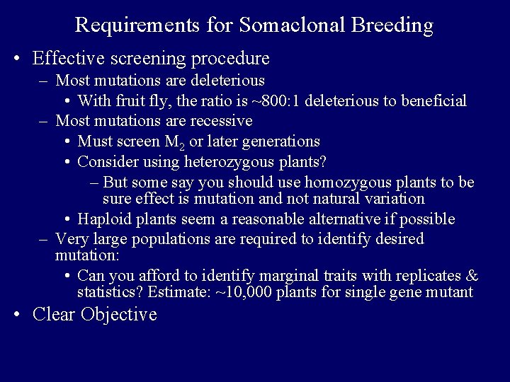 Requirements for Somaclonal Breeding • Effective screening procedure – Most mutations are deleterious • Requirements for Somaclonal Breeding • Effective screening procedure – Most mutations are deleterious •
