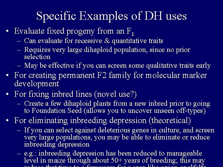 Specific Examples of DH uses • Evaluate fixed progeny from an F 1 – Specific Examples of DH uses • Evaluate fixed progeny from an F 1 –
