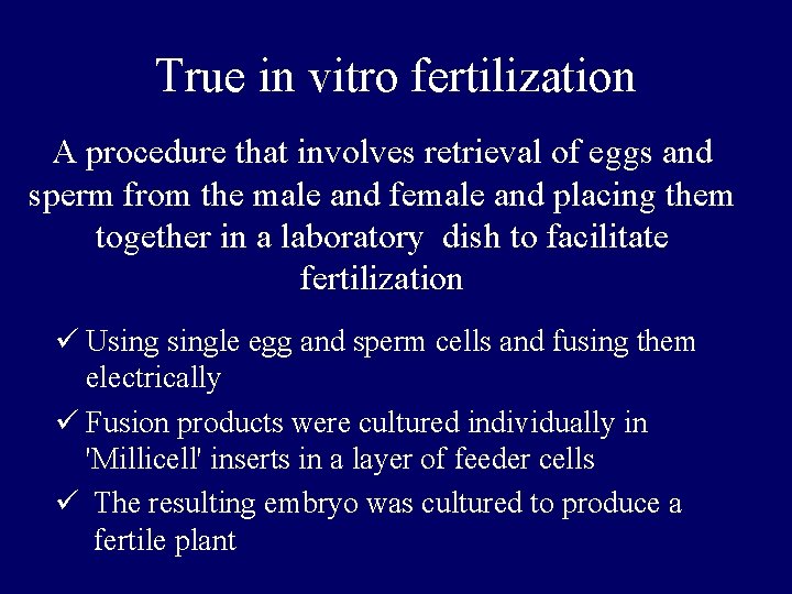 True in vitro fertilization A procedure that involves retrieval of eggs and sperm from True in vitro fertilization A procedure that involves retrieval of eggs and sperm from