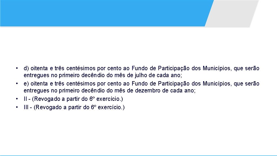  • d) oitenta e três centésimos por cento ao Fundo de Participação dos