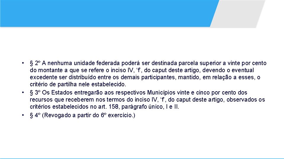  • § 2º A nenhuma unidade federada poderá ser destinada parcela superior a