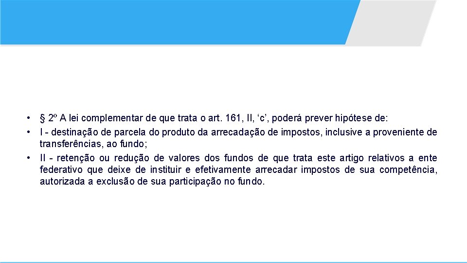  • § 2º A lei complementar de que trata o art. 161, II,