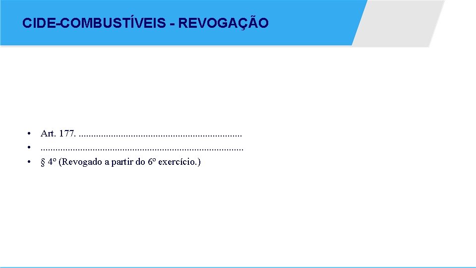 CIDE-COMBUSTÍVEIS - REVOGAÇÃO • Art. 177. . . . . • . . .