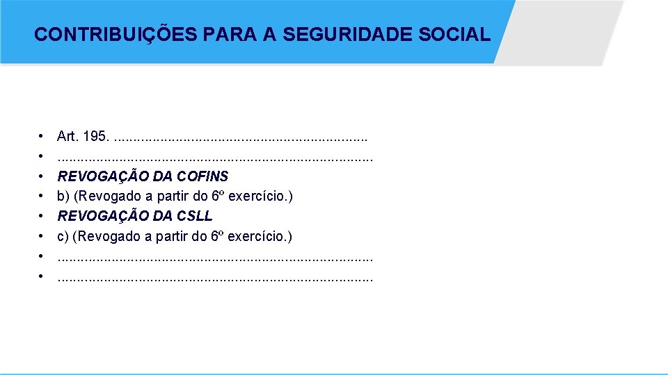 CONTRIBUIÇÕES PARA A SEGURIDADE SOCIAL • • Art. 195. . . . . .