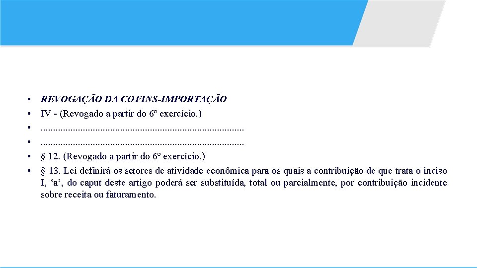  • • • REVOGAÇÃO DA COFINS-IMPORTAÇÃO IV - (Revogado a partir do 6º