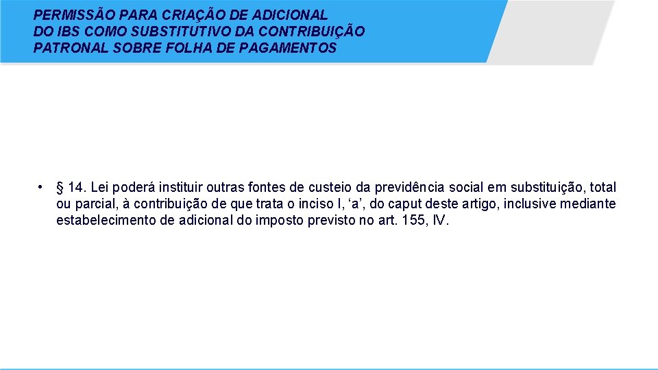 PERMISSÃO PARA CRIAÇÃO DE ADICIONAL DO IBS COMO SUBSTITUTIVO DA CONTRIBUIÇÃO PATRONAL SOBRE FOLHA