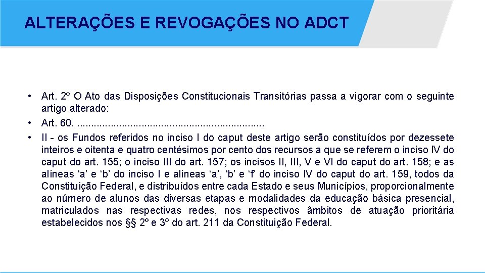 ALTERAÇÕES E REVOGAÇÕES NO ADCT • Art. 2º O Ato das Disposições Constitucionais Transitórias