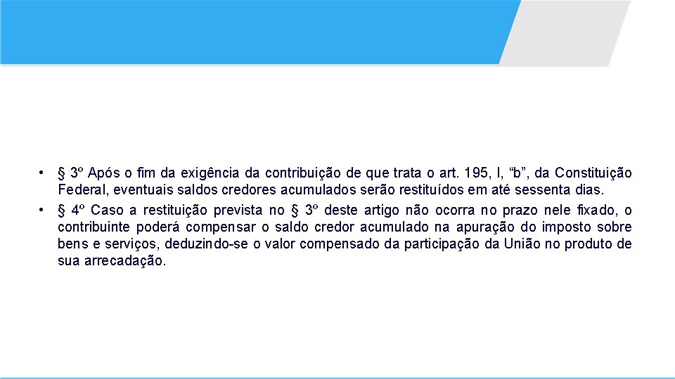  • § 3º Após o fim da exigência da contribuição de que trata