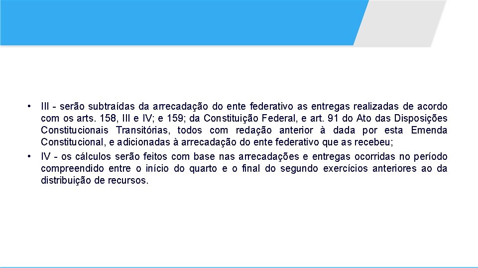  • III - serão subtraídas da arrecadação do ente federativo as entregas realizadas