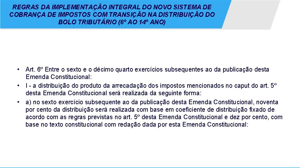 REGRAS DA IMPLEMENTAÇÃO INTEGRAL DO NOVO SISTEMA DE COBRANÇA DE IMPOSTOS COM TRANSIÇÃO NA