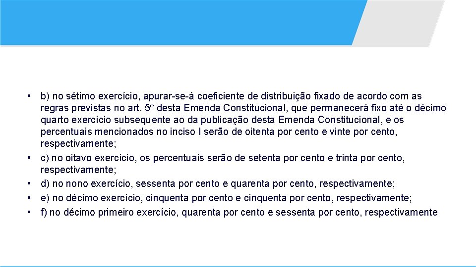  • b) no sétimo exercício, apurar-se-á coeficiente de distribuição fixado de acordo com