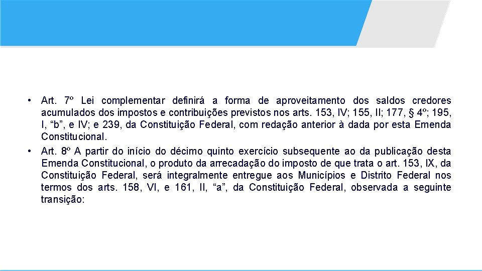  • Art. 7º Lei complementar definirá a forma de aproveitamento dos saldos credores