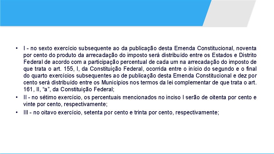  • I - no sexto exercício subsequente ao da publicação desta Emenda Constitucional,