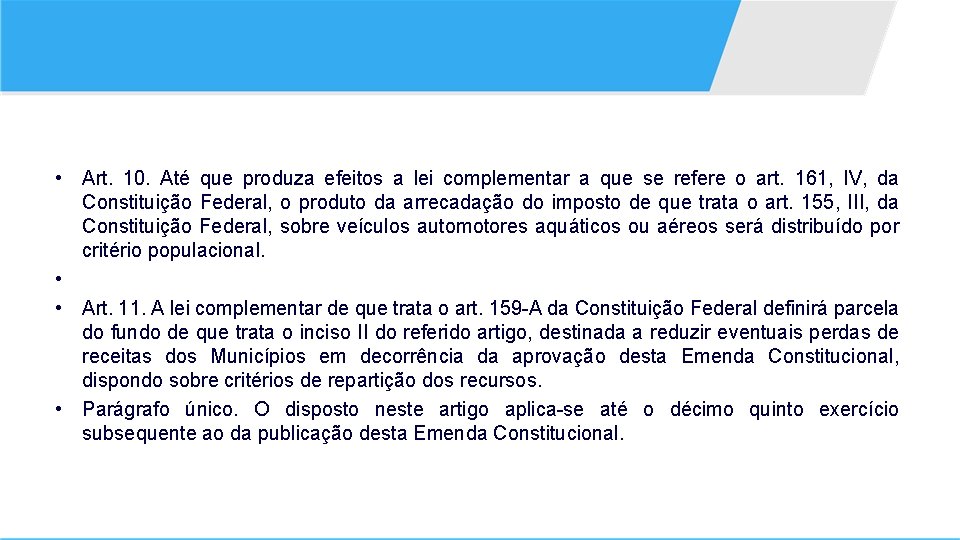  • Art. 10. Até que produza efeitos a lei complementar a que se