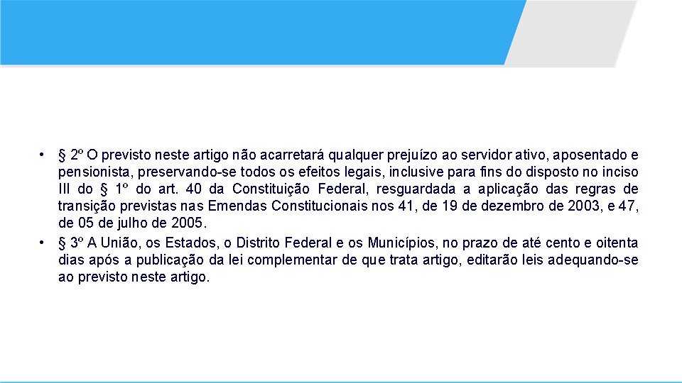  • § 2º O previsto neste artigo não acarretará qualquer prejuízo ao servidor