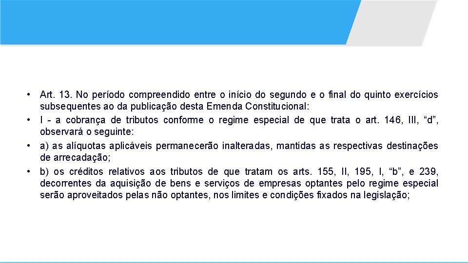  • Art. 13. No período compreendido entre o início do segundo e o