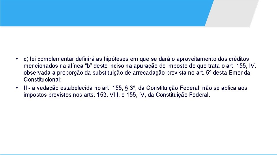  • c) lei complementar definirá as hipóteses em que se dará o aproveitamento