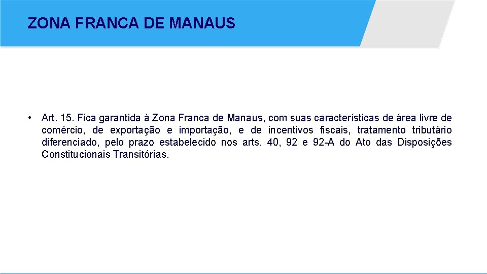 ZONA FRANCA DE MANAUS • Art. 15. Fica garantida à Zona Franca de Manaus,
