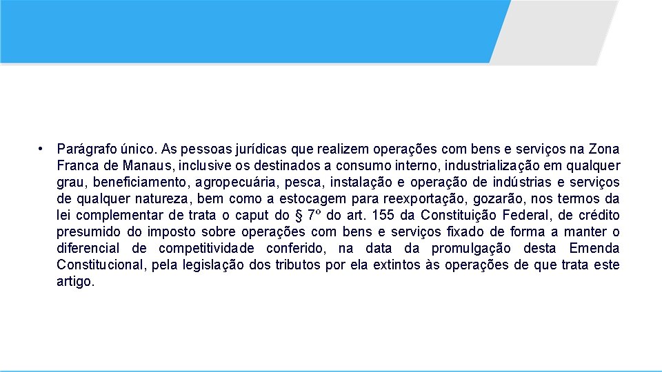  • Parágrafo único. As pessoas jurídicas que realizem operações com bens e serviços