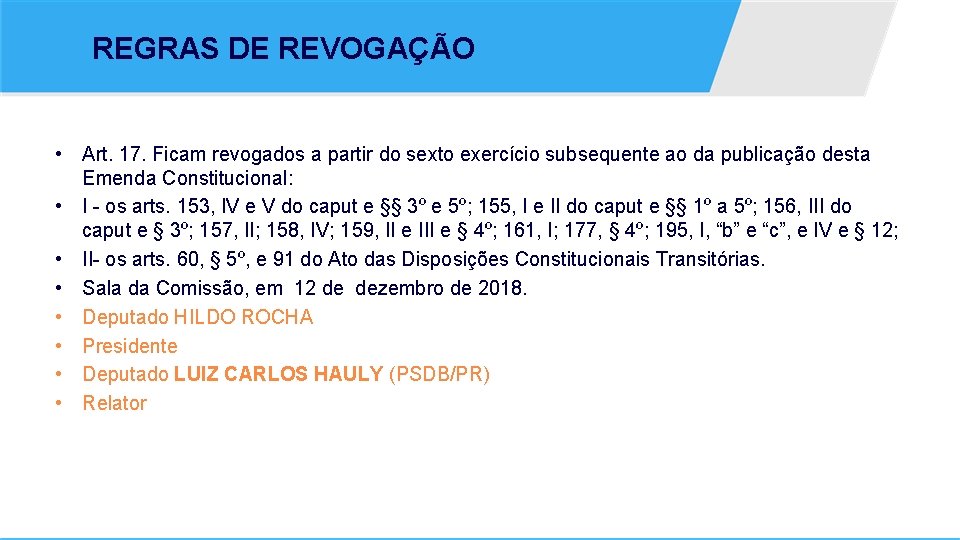 REGRAS DE REVOGAÇÃO • Art. 17. Ficam revogados a partir do sexto exercício subsequente