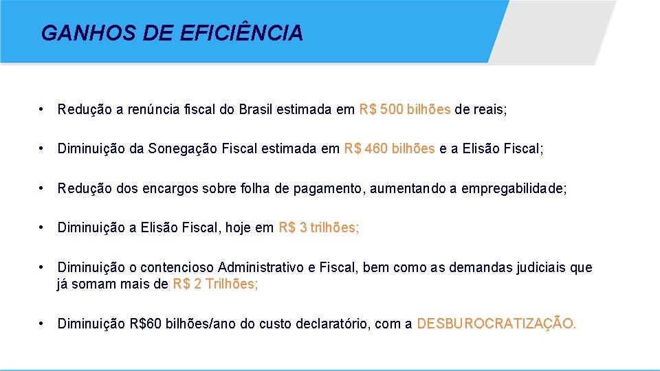 GANHOS DE EFICIÊNCIA • Redução a renúncia fiscal do Brasil estimada em R$ 500