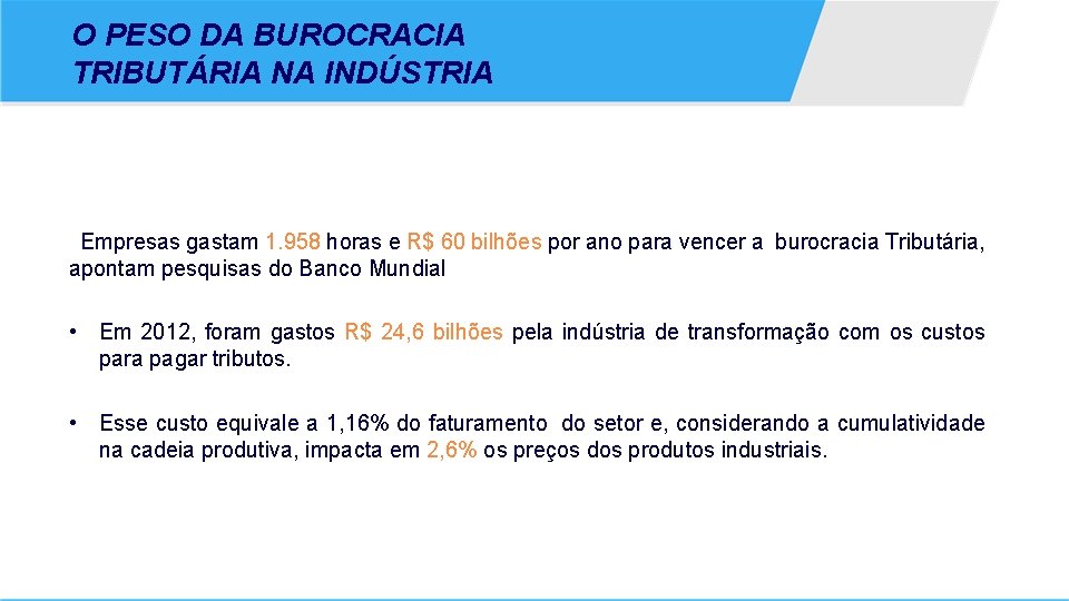 O PESO DA BUROCRACIA TRIBUTÁRIA NA INDÚSTRIA Empresas gastam 1. 958 horas e R$