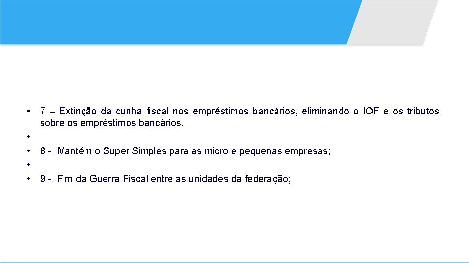  • 7 – Extinção da cunha fiscal nos empréstimos bancários, eliminando o IOF