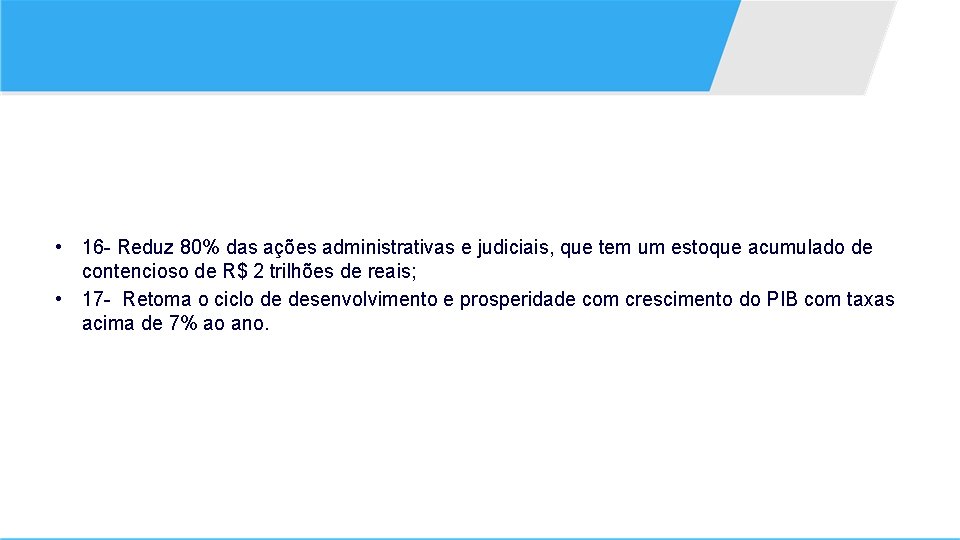  • 16 - Reduz 80% das ações administrativas e judiciais, que tem um
