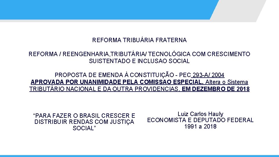 REFORMA TRIBUÁRIA FRATERNA REFORMA / REENGENHARIA, TRIBUTÁRIA/ TECNOLÓGICA COM CRESCIMENTO SUISTENTADO E INCLUSAO SOCIAL