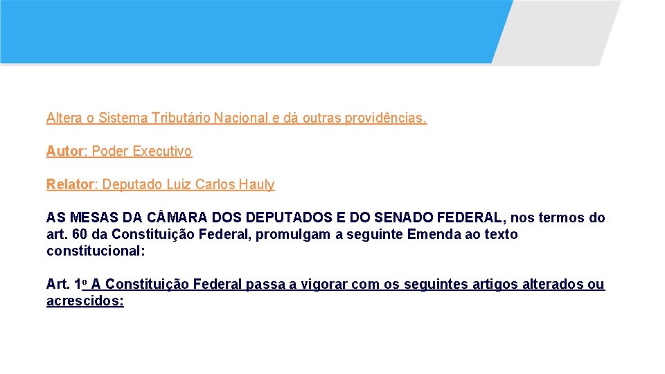 Altera o Sistema Tributário Nacional e dá outras providências. Autor: Poder Executivo Relator: Deputado