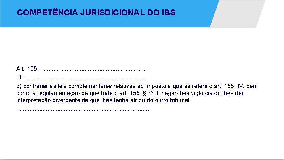 COMPETÊNCIA JURISDICIONAL DO IBS Art. 105. . . . III -. . . .