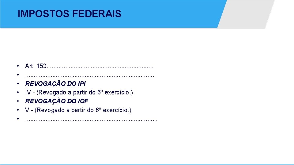 IMPOSTOS FEDERAIS • • Art. 153. . . . . . . . .