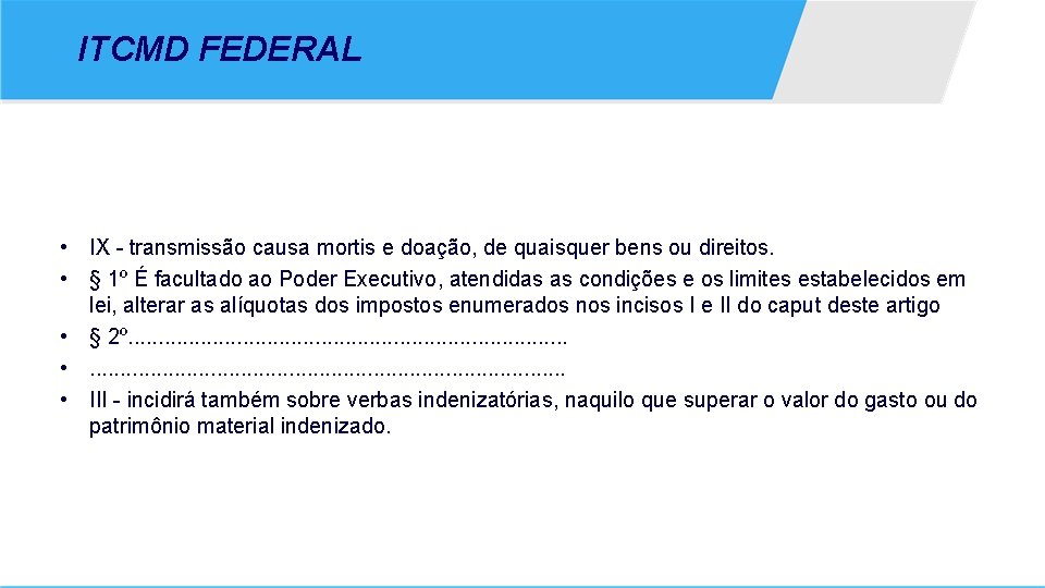 ITCMD FEDERAL • IX - transmissão causa mortis e doação, de quaisquer bens ou