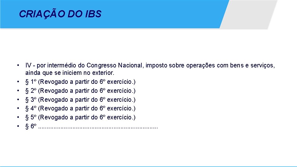 CRIAÇÃO DO IBS • IV - por intermédio do Congresso Nacional, imposto sobre operações