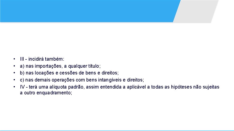  • • • III - incidirá também: a) nas importações, a qualquer título;