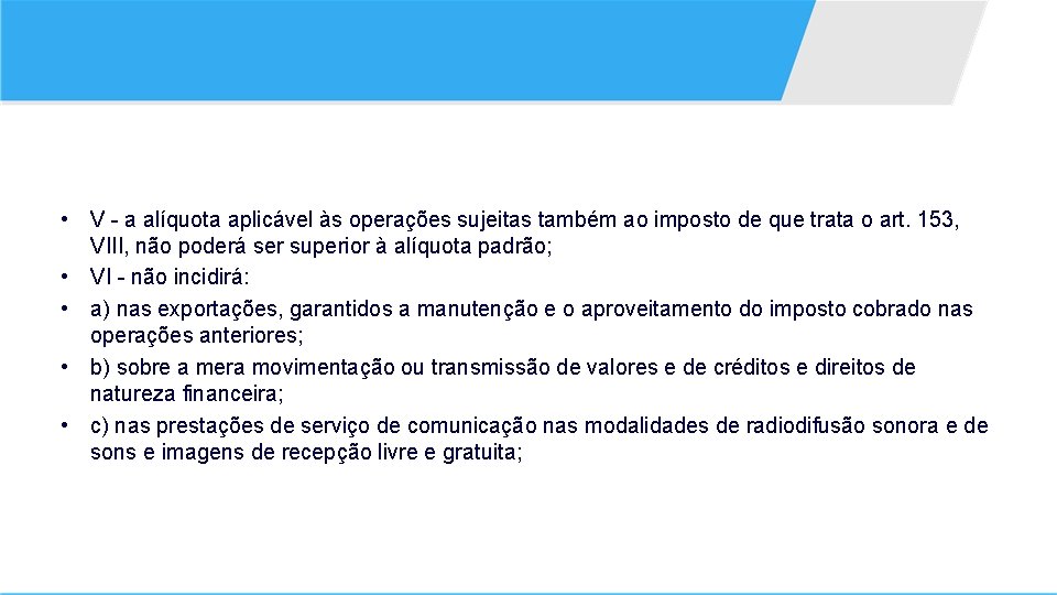  • V - a alíquota aplicável às operações sujeitas também ao imposto de