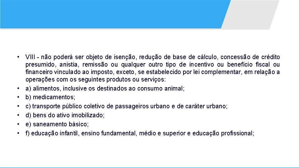  • VIII - não poderá ser objeto de isenção, redução de base de