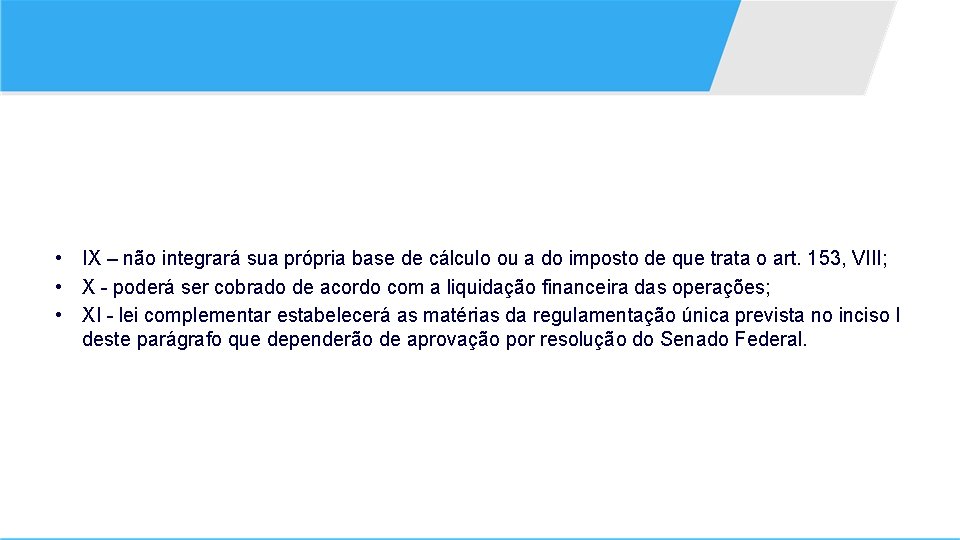  • IX – não integrará sua própria base de cálculo ou a do