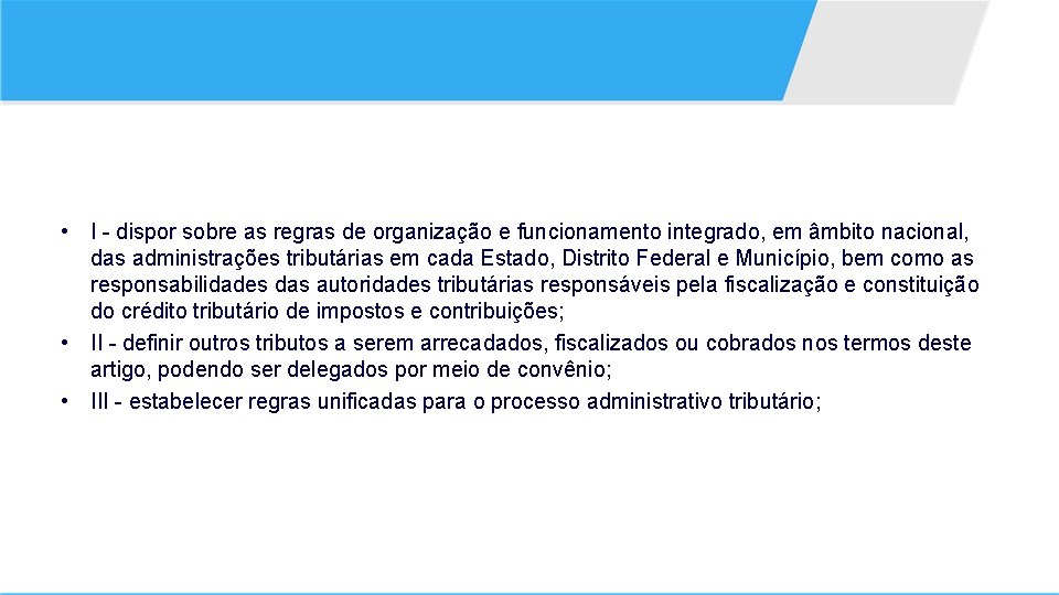  • I - dispor sobre as regras de organização e funcionamento integrado, em