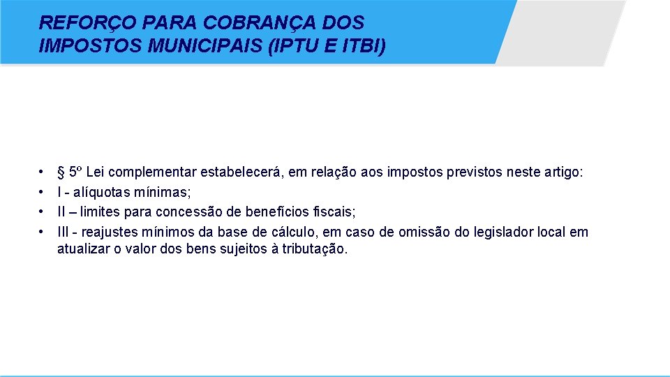 REFORÇO PARA COBRANÇA DOS IMPOSTOS MUNICIPAIS (IPTU E ITBI) • • § 5º Lei