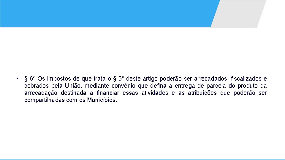 • § 6º Os impostos de que trata o § 5º deste artigo