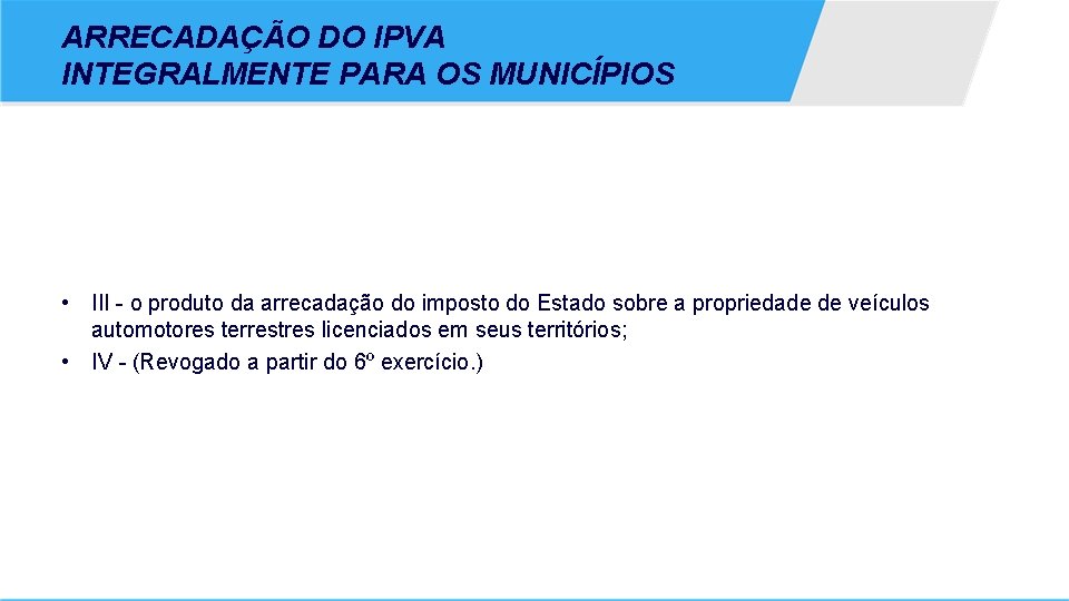 ARRECADAÇÃO DO IPVA INTEGRALMENTE PARA OS MUNICÍPIOS • III - o produto da arrecadação