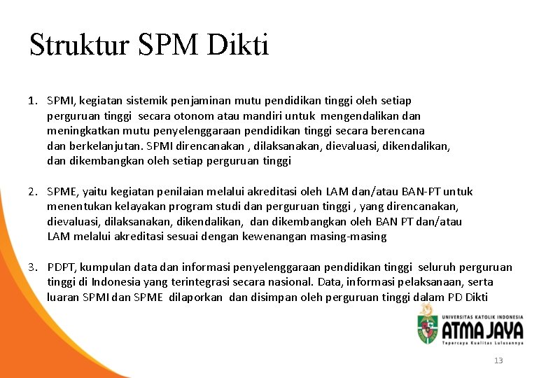 Struktur SPM Dikti 1. SPMI, kegiatan sistemik penjaminan mutu pendidikan tinggi oleh setiap perguruan