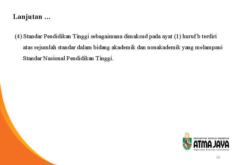 Lanjutan … (4) Standar Pendidikan Tinggi sebagaimana dimaksud pada ayat (1) huruf b terdiri