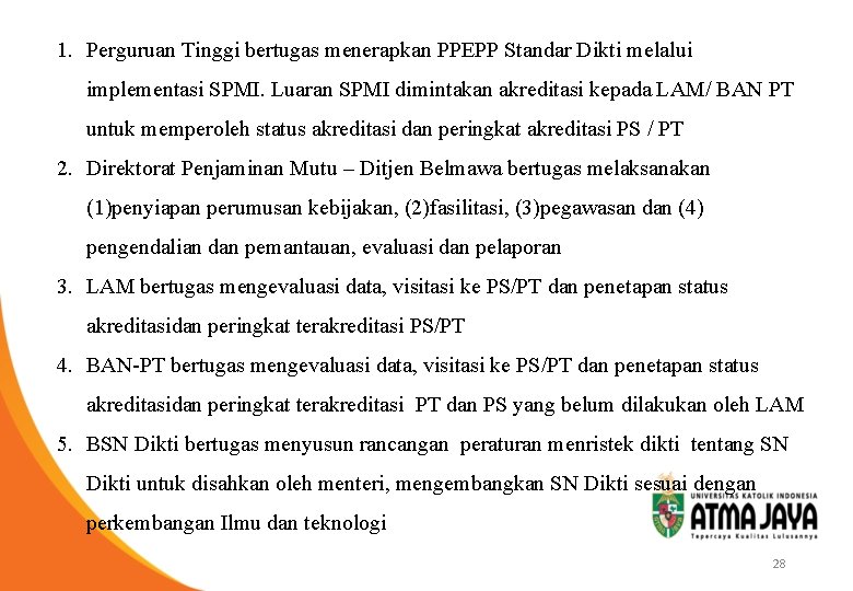 1. Perguruan Tinggi bertugas menerapkan PPEPP Standar Dikti melalui implementasi SPMI. Luaran SPMI dimintakan