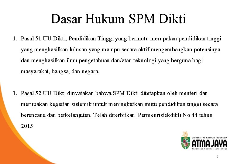 Dasar Hukum SPM Dikti 1. Pasal 51 UU Dikti, Pendidikan Tinggi yang bermutu merupakan