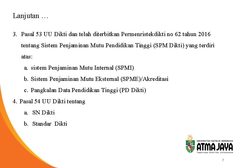 Lanjutan … 3. Pasal 53 UU Dikti dan telah diterbitkan Permenristekdikti no 62 tahun