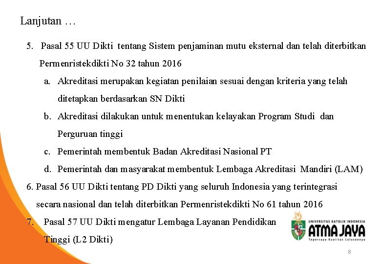 Lanjutan … 5. Pasal 55 UU Dikti tentang Sistem penjaminan mutu eksternal dan telah