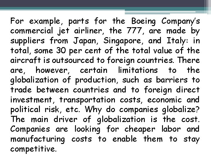 For example, parts for the Boeing Company’s commercial jet airliner, the 777, are made