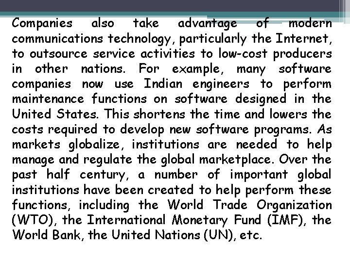 Companies also take advantage of modern communications technology, particularly the Internet, to outsource service